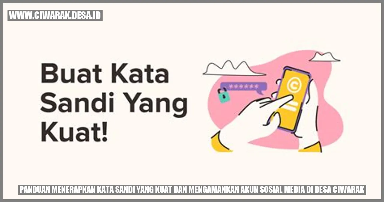 Kata Sandi yang Kuat dan Mengamankan Akun Sosial Media